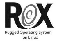 ROX RUGGED OPERATING SYSTEM ON LINUX