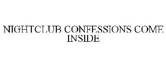 NIGHTCLUB CONFESSIONS COME INSIDE