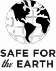 SAFE FOR THE EARTH