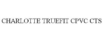 CHARLOTTE TRUEFIT CPVC CTS