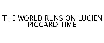 THE WORLD RUNS ON LUCIEN PICCARD TIME