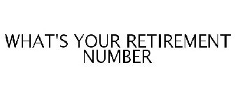 WHAT'S YOUR RETIREMENT NUMBER