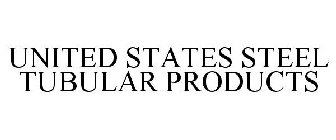UNITED STATES STEEL TUBULAR PRODUCTS