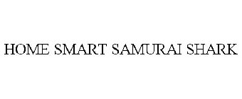HOME SMART SAMURAI SHARK