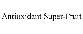 ANTIOXIDANT SUPER-FRUIT