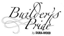 BUILDER'S PRIDE BY DURA-WOOD