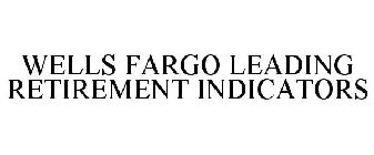 WELLS FARGO LEADING RETIREMENT INDICATORS