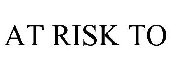 AT RISK TO