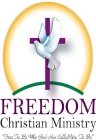 FREEDOM CHRISTIAN MINISTRY 