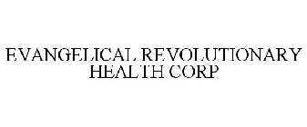 EVANGELICAL REVOLUTIONARY HEALTH CORP