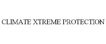 CLIMATE XTREME PROTECTION