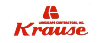 KRAUSE LANDSCAPE CONTRACTORS, INC. K
