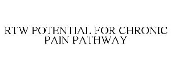 RTW POTENTIAL FOR CHRONIC PAIN PATHWAY