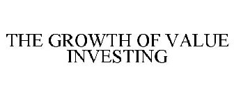 THE GROWTH OF VALUE INVESTING