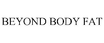 BEYOND BODY FAT