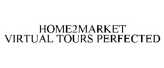 HOME2MARKET VIRTUAL TOURS PERFECTED
