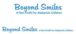 BEYOND SMILES A NON-PROFIT FOR ALABAMA'S CHILDREN BEYOND SMILES A NON-PROFIT FOR ALABAMA'S CHILDREN