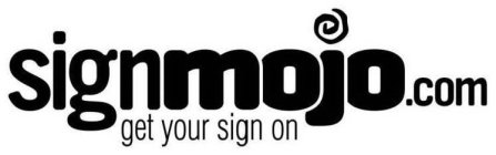 SIGNMOJO.COM GET YOUR SIGN ON