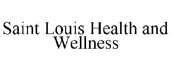 SAINT LOUIS HEALTH AND WELLNESS