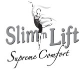 SLIM 'N LIFT SUPREME COMFORT