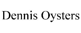 DENNIS OYSTERS