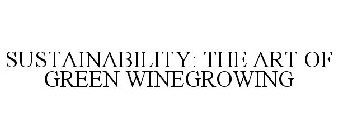 SUSTAINABILITY: THE ART OF GREEN WINEGROWING