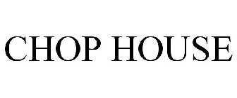 CHOP HOUSE