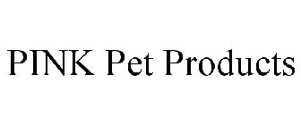 PINK PET PRODUCTS