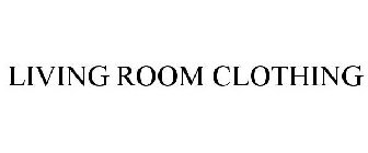 LIVING ROOM CLOTHING