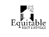 EQUITABLE REALTY & MORTGAGE