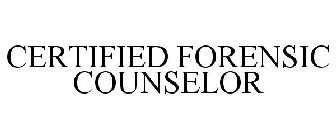 CERTIFIED FORENSIC COUNSELOR