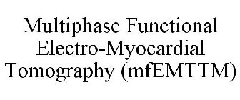MULTIPHASE FUNCTIONAL ELECTRO-MYOCARDIAL TOMOGRAPHY (MFEMTTM)