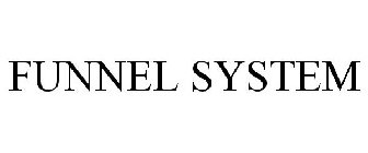 FUNNEL SYSTEM