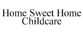 HOME SWEET HOME CHILDCARE