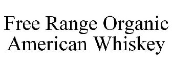 FREE RANGE ORGANIC AMERICAN WHISKEY