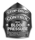 STOP · DROP CONTROL HIGH BLOOD PRESSURE A FIRE FIGHTERS' COMMUNITY OUTREACH PARTNERSHIP