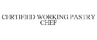 CERTIFIED WORKING PASTRY CHEF