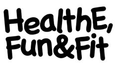 HEALTHE, FUN & FIT