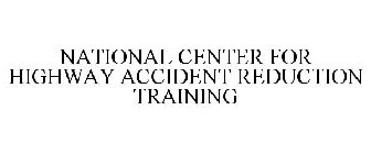 NATIONAL CENTER FOR HIGHWAY ACCIDENT REDUCTION TRAINING