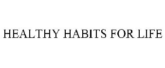 HEALTHY HABITS FOR LIFE