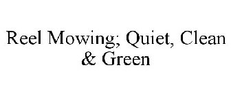REEL MOWING; QUIET, CLEAN & GREEN