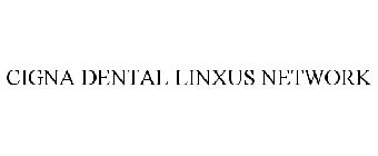 CIGNA DENTAL LINXUS NETWORK
