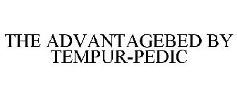 THE ADVANTAGEBED BY TEMPUR-PEDIC