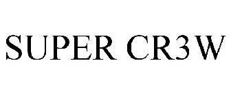 SUPER CR3W