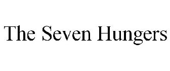 THE SEVEN HUNGERS