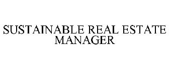 SUSTAINABLE REAL ESTATE MANAGER