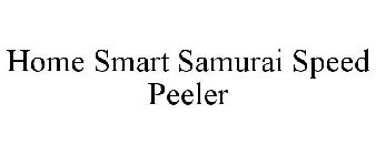 HOME SMART SAMURAI SPEED PEELER
