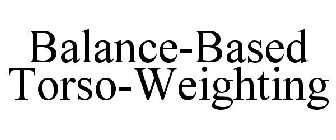 BALANCE-BASED TORSO-WEIGHTING