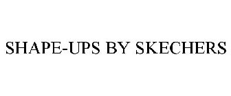 SHAPE-UPS BY SKECHERS