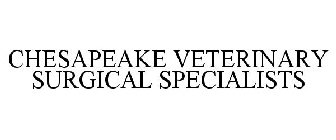 CHESAPEAKE VETERINARY SURGICAL SPECIALISTS